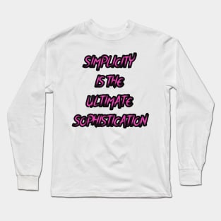 Simplicity is the ultimate sophistication Long Sleeve T-Shirt